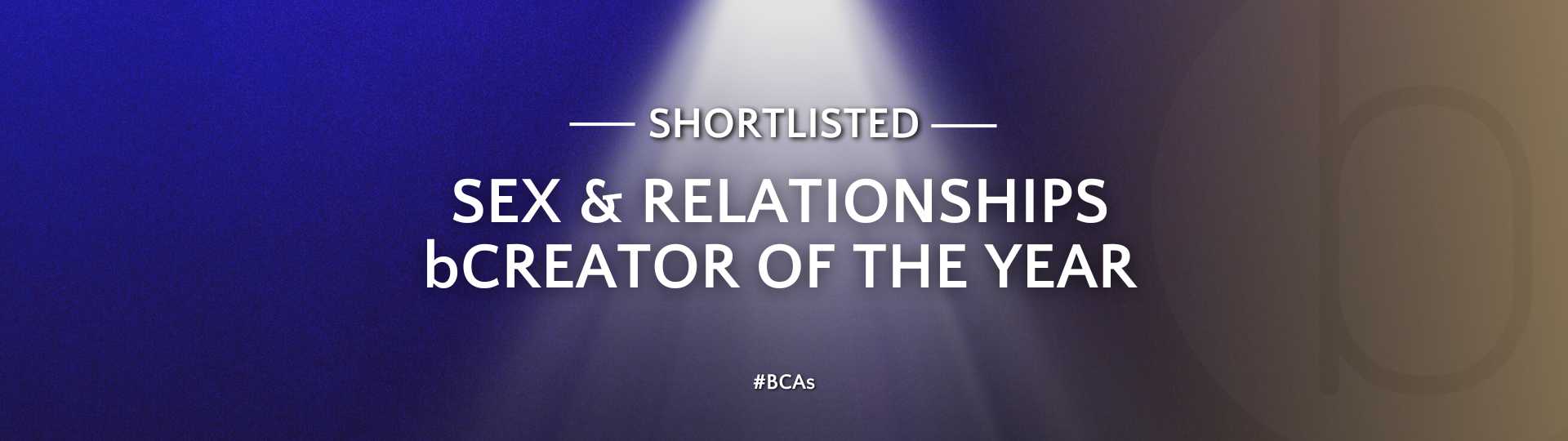 bCreator Sex and Relationships Shortlist 2024